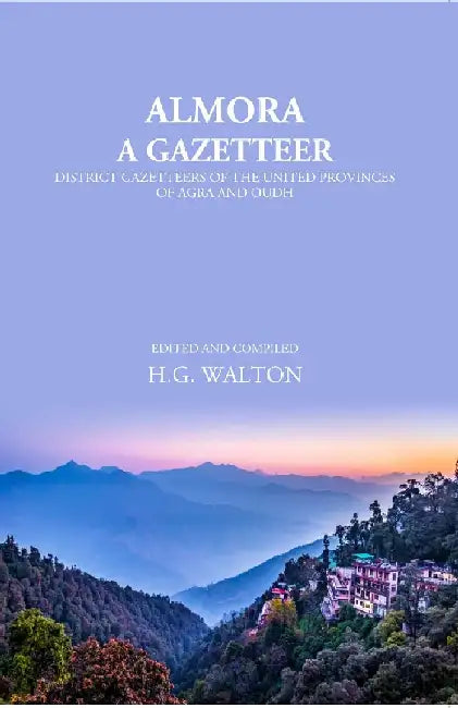 Almora: A Gazetteer by H.G. Walton