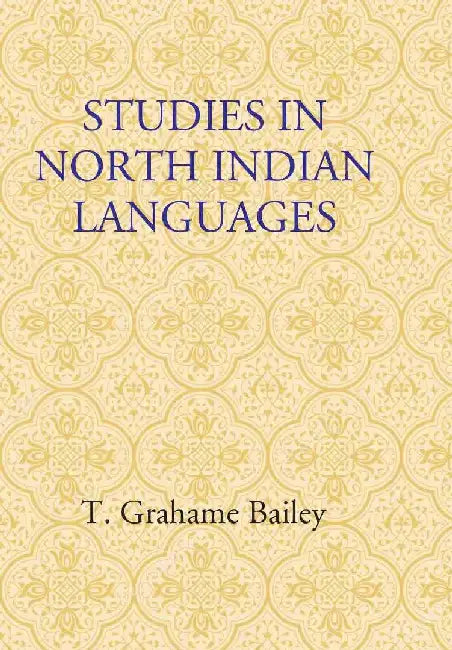 Studies In North Indian Languages by T. Grahame Bailey