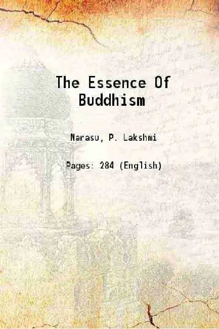 The Essence of Buddhism by P. Lakshmi Narasu