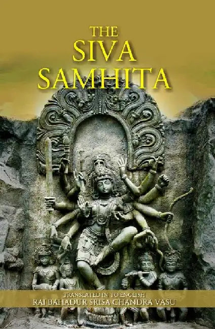 The Siva Samhita by Translated In To English Rai Bahadur Srisa Chandra Vasu