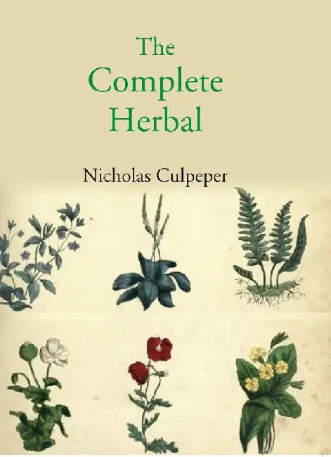The Complete Herbal by Nicholas Culpeper.