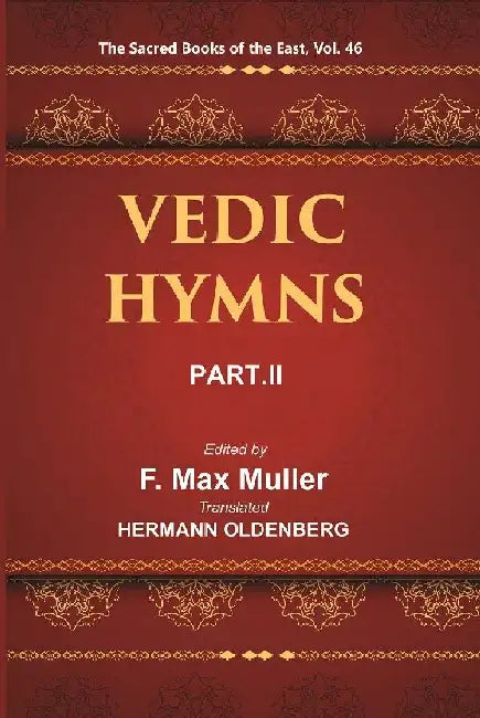 The Sacred Books of the East (VEDIC HYMNS, PART-II: HYMNS TO AGNI (MANDALAS Iâ€“V) by F. MAX MULLER, HERMANN OLDENBERG