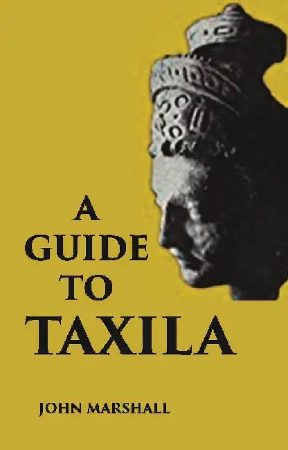 A Guide To Taxila by John Marshall