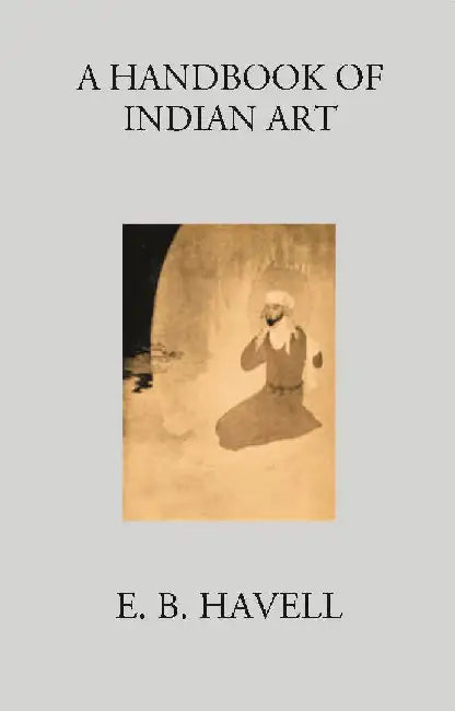 A Handbook of Indian Art by E. B. HAVELL