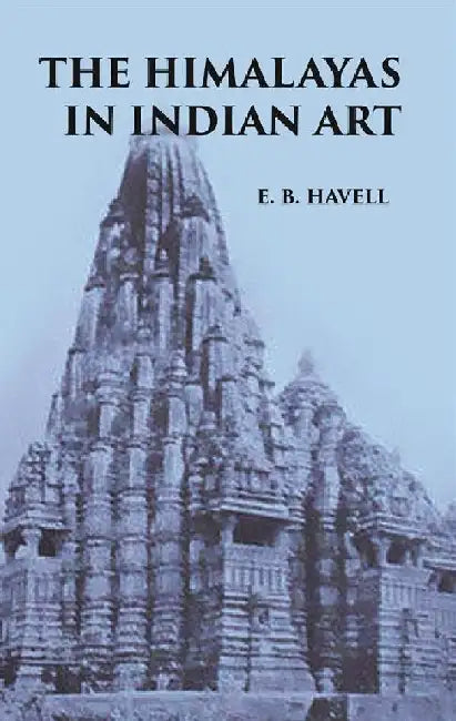 The Himalayas In Indian Art by E. B. HAVELL