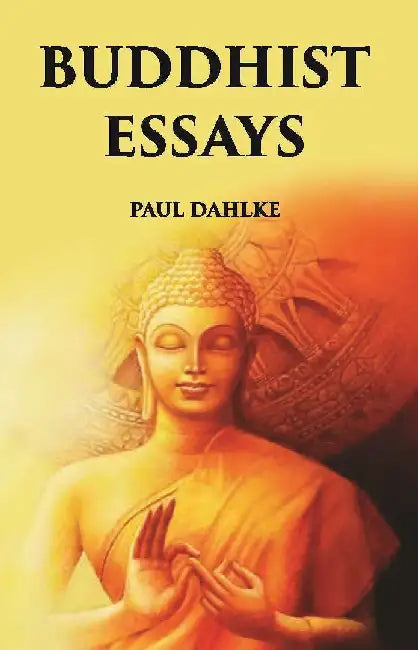 Buddhist Essays by PAUL DAHLKE