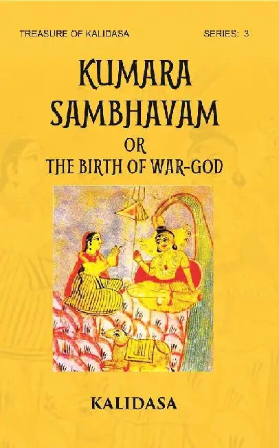 Kumar Shambhavam Or The Birth of War-God: Treasure of Kalidasa Series: 3 by KALIDASA