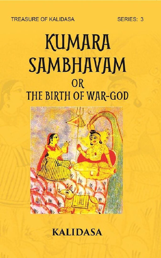 Kumar Shambhavam Or The Birth of War-God: Treasure of Kalidasa Series: 3 by KALIDASA