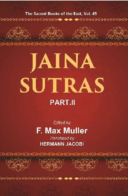 The Sacred Books of The East (Jaina-Sutras, Part-Ii: The Uttaradhyayana Sutra, The Sutrakritanga Sutra) by F. MAX MULLER, HERMANN JACOBI