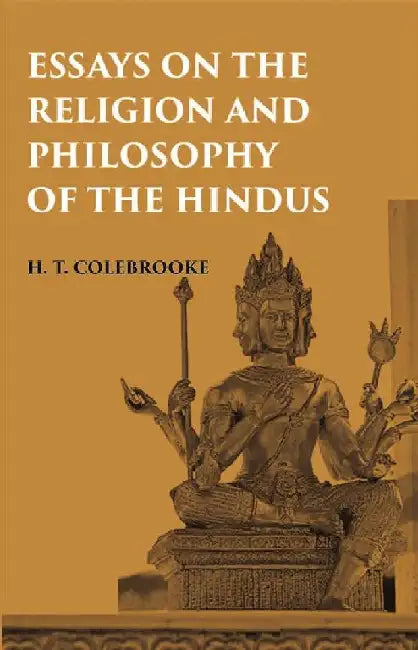 Essays on The Religion and Philosophy of The Hindus by H. T. COLEBROOK