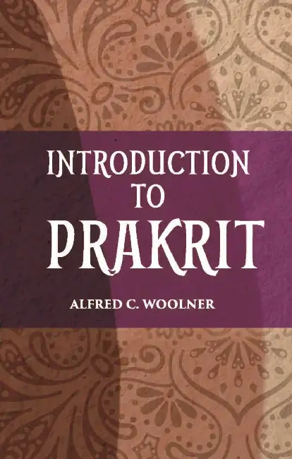 Introduction To Prakrit by Alfred C. Woolner