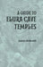 A Guide To Elura Cave Temples  by JAMES BURGESS