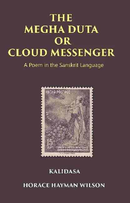The Megha Duta Or Cloud Messenger: A Poem In The Sanskrit Language, By Kalidasa: Treasure of Kalidasa Series: 4 by Horace Hayman Wilson