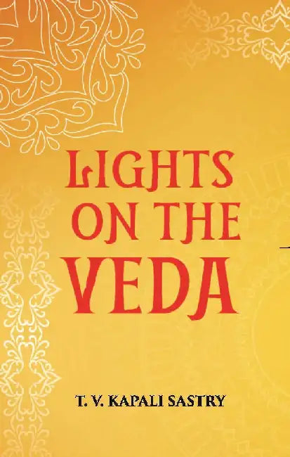 Lights on The Veda by T. V. KAPALI SASTRY