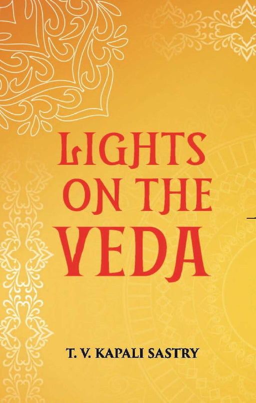 Lights on The Veda by T. V. KAPALI SASTRY