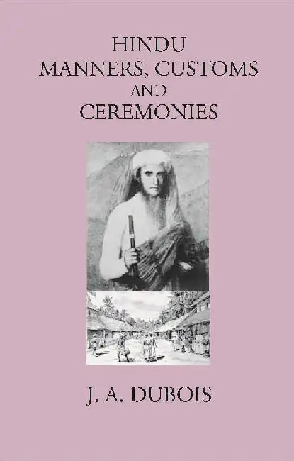 Hindu Manners, Customs and Ceremonies by J. A. DUBOIS, HENRY K. BEAUCHAMP