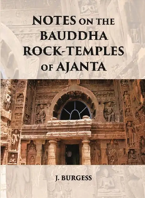 Notes on The Bauddha Rock-Temples of Ajanta by J. BURGESS