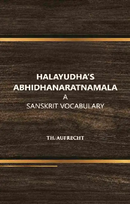 Halayudh'S Abhidhanaratnamala by TH. Aufrecht