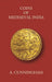 Coins of Mediaeval India From The Seventh Century Down To The Muhammadan Conquests by A. Cunningham