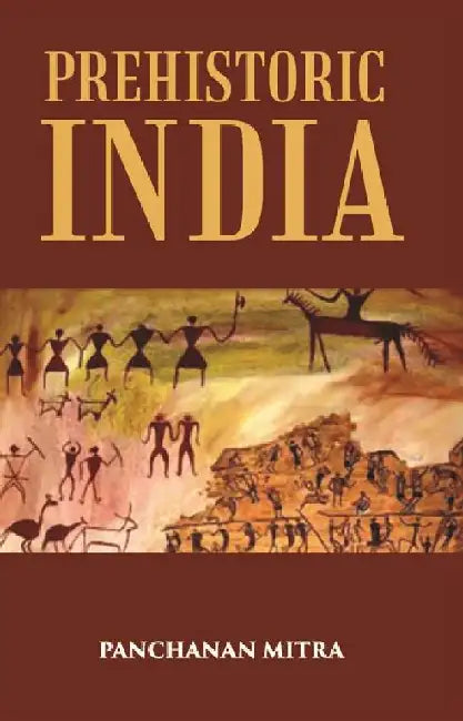 Prehistoric India by PANCHANAN MITRA