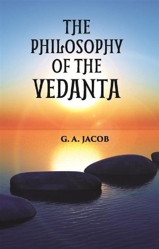 The Philosophy of The Vedanta by G. A. JACOB