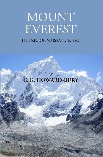 Mount Everest: The Reconnaissance,1921 by C. K. HowardBury
