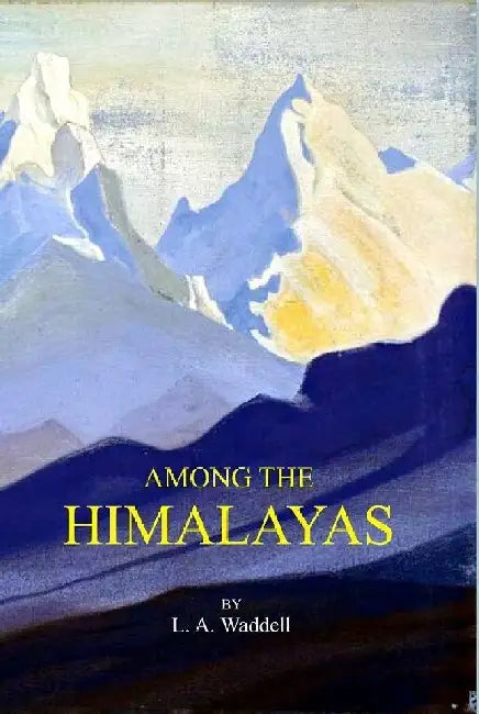 Among The Himalayas by L. A. Waddell