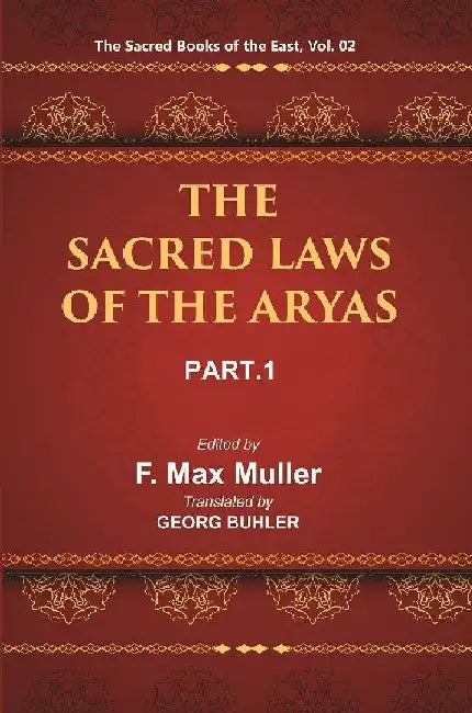 The Sacred Books of The East (The Sacred Laws of The Aryas, Part-I: Apastamba and Gautama) by F. MAX MULLER, GEORG BUHLER