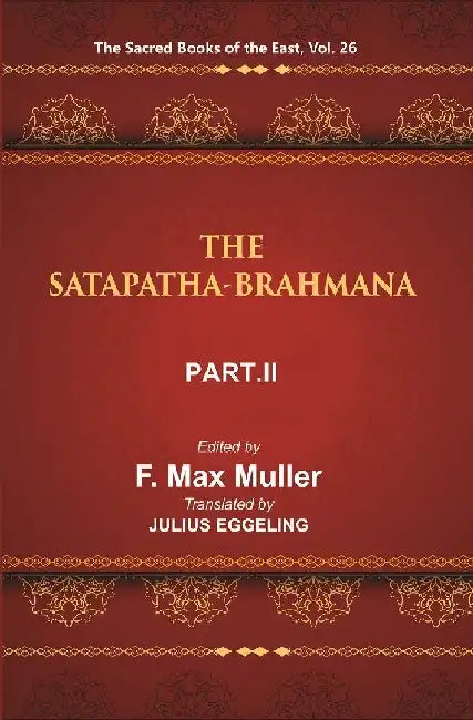 The Sacred Books of The East (The Satapatha-Brahmana, Part Ii: Books Iii and Iv) by F. MAX MULLER, JULIUS EGGELING
