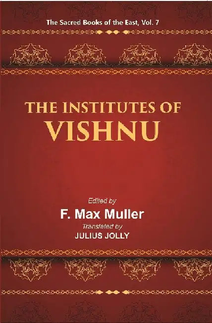 The Sacred Books of The East (The Institutes of Vishnu) by F. MAX MULLER, JULIUS JOLLY
