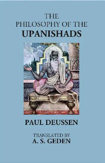 The Philosophy of The Upanishads by Paul Deussen; Translated by A. S. Geden
