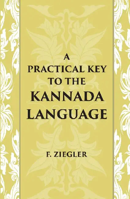 A Practical Key To The Kannada Language  by F. Ziegler