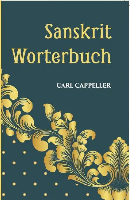Sanskrit Worterbuch by Carl Cappeller