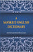 A Sanskrit-English Dictionary Etymologically and Philologically Arranged With Special Reference To Greek, Latin, Gothic, German, Anglo-Saxon and Other Cognate Indo-European Languages by Monier Williams