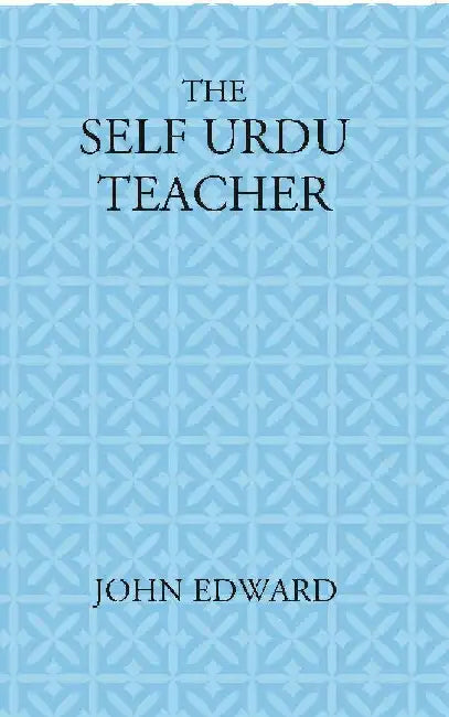 The Self Urdu Teacher by Edward John