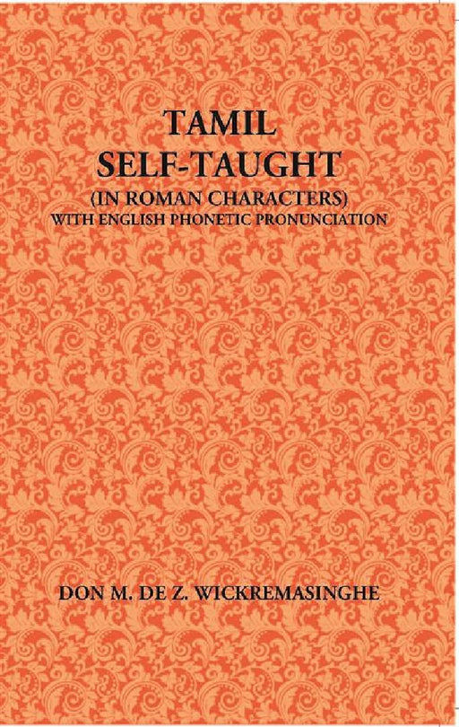 Tamil Self-Taught (In Roman Characters) With English Phonetic Pronunciation by Don M. Dez. Wickremasinghe