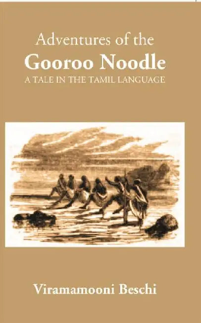 The Adventures of The Gooroo Noodlea Tale In The Tamil Language by Translated By Benjamin Babington