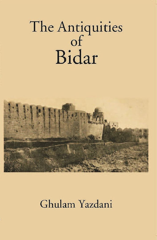 Antiquities of Bidar by G. Yazdani