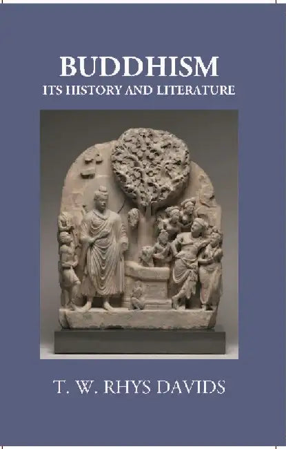 Buddhism Its History and Literature by T. W. Rhys Davids