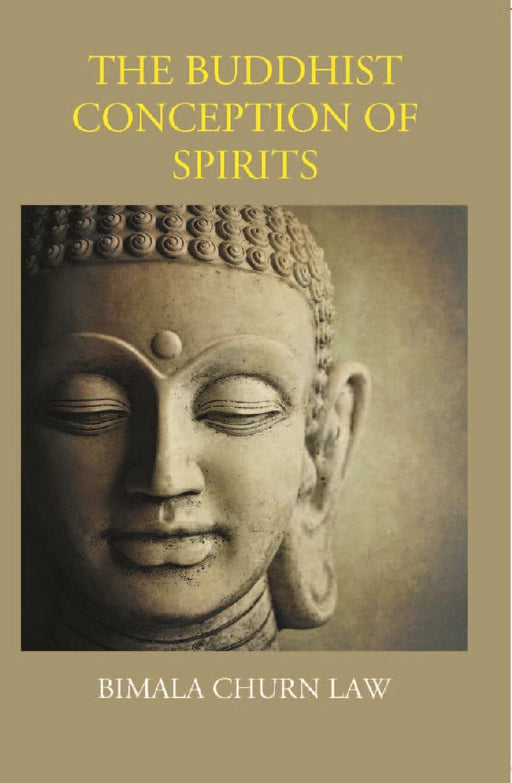 The Buddhist Conception of Spirits by Bimala Churn Law