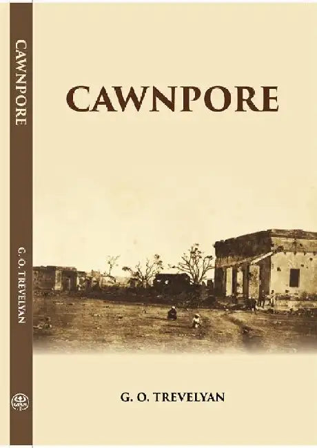 Cawnpore by G. O. Trevelyan