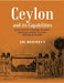 Ceylon and Its Capabilities:- An Account of Its Natural Resources, Indigenous Productions, and Commercial Facilities by J. W. Bennett