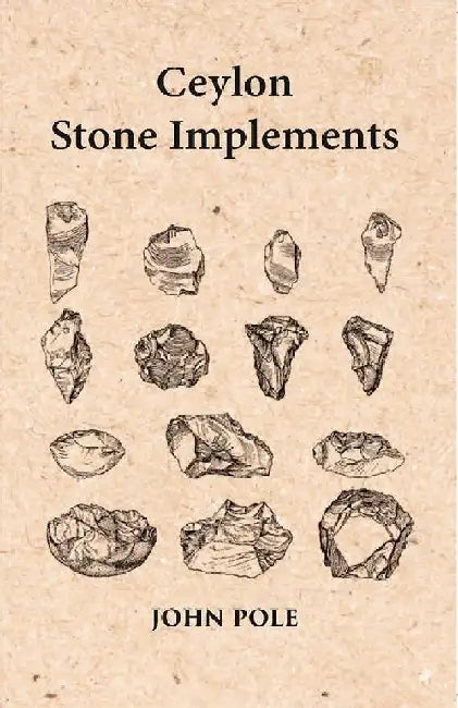 Ceylon Stone Implements by John Pole