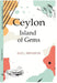 Ceylon Island of Gems by Elie L. Menasche