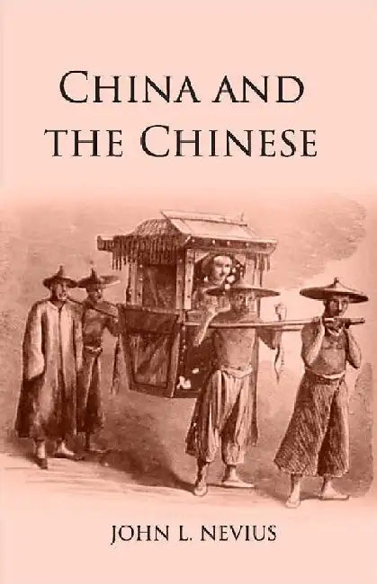 China and The Chinese by John L. Nevius