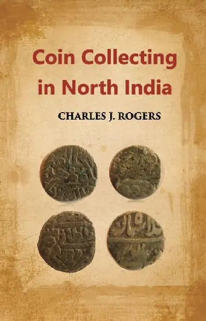 Coin-Collecting In Northern India by Charles. J. Rodgers