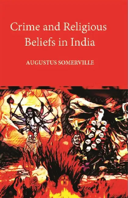Crime and Religious Beliefs In India by Augustus Somerville