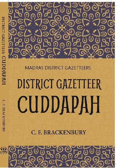Madras District Gazetteers District Gazetteer Cuddapah by C. F. Brackenbury