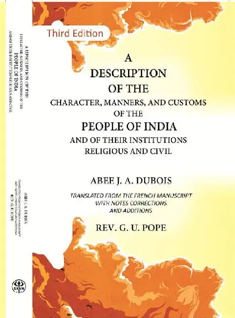 A Description of The Character, Manners, and Customs of The People of India and of Their Institutions Religious and Civil by Abee J. A. Dubois, G. U. Pope