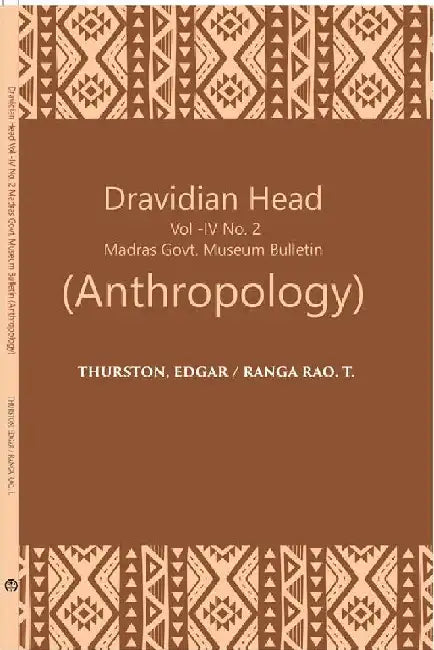 Madras Government Museum Bulletin Anthropology The Dravidian Head Edgar Thurston Yanadis of Nellore by Edgar Thurston, T. Ranga Rao